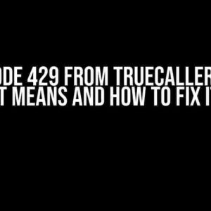 Error Code 429 from TruecallerJS: What It Means and How to Fix It