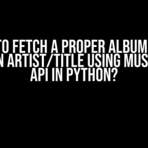 How to Fetch a Proper Album Name Based on Artist/Title Using MusicBrainz API in Python?