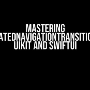 Mastering UIAnimatedNavigationTransition with UIKit and SwiftUI