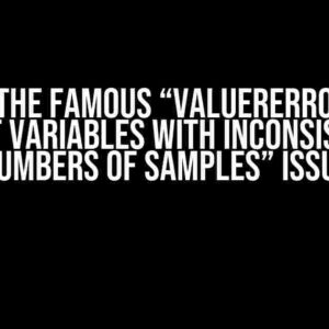 Solving the Famous “ValuerError: Found input variables with inconsistent numbers of samples” Issue