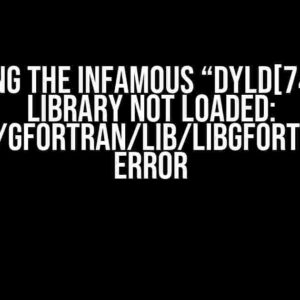 Solving the Infamous “dyld[74723]: Library not loaded: /usr/local/gfortran/lib/libgfortran.3.dylib” Error